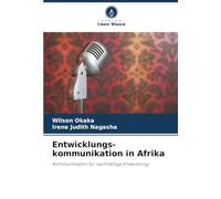 Entwicklungs-kommunikation in Afrika: Kommunikation für nachhaltige Entwicklung
