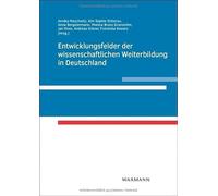 Entwicklungsfelder der wissenschaftlichen Weiterbildung in Deutschland