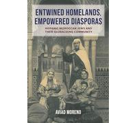 Entwined Homelands, Empowered Diasporas: Hispanic Moroccan Jews and Their Globalizing Community (Sephardi and Mizrahi Studies)