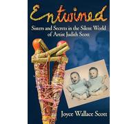 Entwined: Sisters and Secrets in the Silent World of Artist Judith Scott