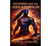 Entwined with the Alien Warbringer | Book 4 of 9 in the Starlit Universe |: A Fated Mates Alien Warlord Romance (Starlit Mates Universe Alien Romance)