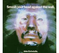 Entwistle John - Smash Your Head Against the Wa