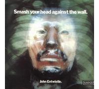 Entwistle, John - Smash Your Head Against The WA