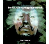 Entwistle,John - Smash Your Head Against the Wall [Vinilo]