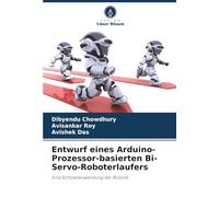 Entwurf eines Arduino-Prozessor-basierten Bi-Servo-Roboterlaufers: Eine Echtzeitanwendung der Robotik