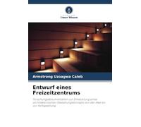 Entwurf eines Freizeitzentrums: Forschungsdokumentation zur Entwicklung eines architektonischen Gestaltungskonzepts von der Idee bis zur Fertigstellung