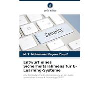 Entwurf eines Sicherheitsrahmens für E-Learning-Systeme: Eine Fallstudie: Eine Implementierung an der Sudan University of Science & Technology (SUST)