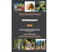 Entzündungsfrei leben: Mit Ernährung, Bewegung und einem ausgewogenen Lebensstil gegen Zivilisationskrankheiten wie Demenz, Arthrose, Allergien etc..