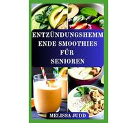 ENTZÜNDUNGSHEMMENDE SMOOTHIES FÜR SENIOREN