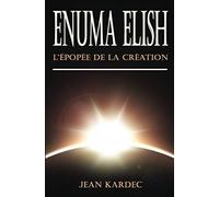 Enuma Elish : L'Épopée de la Création
