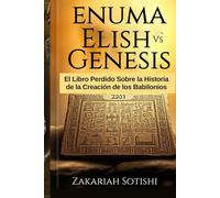 ENUMA ELISH VS GÉNESIS: El Libro Perdido Sobre la Historia de la Creación de los Babilonios