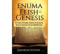 ENUMA ELISH VS GÉNESIS: El Libro Perdido Sobre la Historia de la Creación de los Babilonios