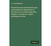 Énumération des monuments les plus remarquables du département du Bas-Rhin et des contrées adjacentes, rédigée a l'occasion du congrès scientifique de 1842