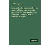 Énumération des monuments les plus remarquables du département du Bas-Rhin et des contrées adjacentes, rédigée a l'occasion du congrès scientifique de 1842