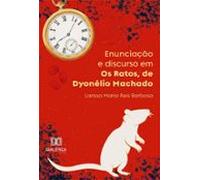 Enunciação E Discurso Em Os Ratos De Dyonélio Machado (ebook)