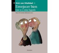 Envejecer Bien: Que Es Y Como Lograrlo (vivir Con Vitalidad I)