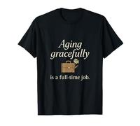 Envejecer con gracia trabajo a tiempo completo Elegante arte serif Camiseta