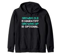 Envejecer es obligatorio Crecer es Opcional Sudadera con Capucha