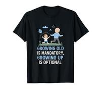 Envejecer es obligatorio, Crecer Novedad Opcional Camiseta
