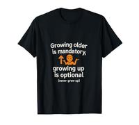 Envejecer es obligatorio, crecer opcional Camiseta
