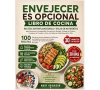 Envejecer es Opcional Libro de Cocina: Recetas Antiinflamatorias y Ricas en Nutrientes para Favorecer la Longevidad,Fortalecer el Corazón y Vivir con Salud en Cada Etapa de la Vida
