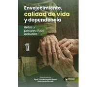 Envejecimiento, calidad de vida y dependencia. Retos y perspectivas actuales