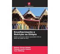 Envelhecimento e Nutrição na Etiópia: Estado nutricional e fatores associados entre os idosos da cidade de Harar