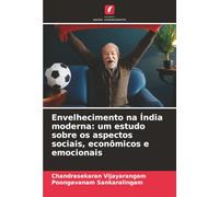 Envelhecimento na Índia moderna: um estudo sobre os aspectos sociais, econômicos e emocionais