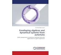 Enveloping algebras and dynamical systems from automata: With comparisons to statistical methods and with applications to gene expression
