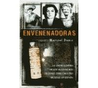 Envenenadoras : la crónica negra de los 40 casos más célebres cometidos por mujeres en España (Fuera De Coleccion)