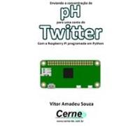 Enviando A Concentração De Ph Para Uma Conta Do Twitter Com A Raspberr