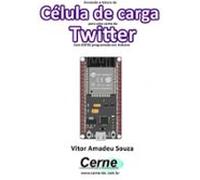 Enviando A Medição De Célula De Carga Para Uma Conta Do Twitter Com E