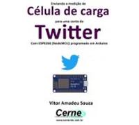 Enviando A Medição De Célula De Carga Para Uma Conta Do Twitter Com E