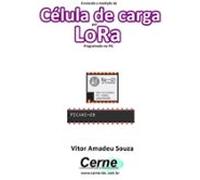 Enviando A Medição De Célula De Carga Por Lora Programado No Pic (eboo