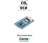 Enviando A Medição De Co2 Para Monitoramento No Vc# Com A Stm8 Program