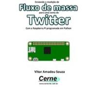 Enviando A Medição De Fluxo De Massa Para Uma Conta Do Twitter Com A R