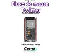 Enviando A Medição De Fluxo De Massa Para Uma Conta Do Twitter Com Es