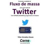 Enviando A Medição De Fluxo De Massa Para Uma Conta Do Twitter Com Es