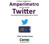 Enviando A Medição De Um Amperímetro Para Uma Conta Do Twitter Com Esp