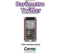 Enviando A Medição De Um Barômetro Para Uma Conta Do Twitter Com Esp3