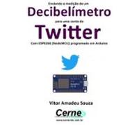 Enviando A Medição De Um Decibelímetro Para Uma Conta Do Twitter Com E