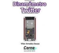 Enviando A Medição De Um Dinamômetro Para Uma Conta Do Twitter Com Esp