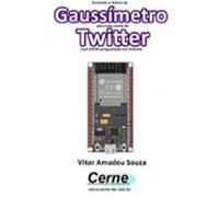 Enviando A Medição De Um Gaussímetro Para Uma Conta Do Twitter Com Esp