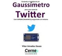 Enviando A Medição De Um Gaussímetro Para Uma Conta Do Twitter Com Esp