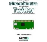 Enviando A Medição Do Dinamômetro Para Uma Conta Do Twitter Com A Rasp