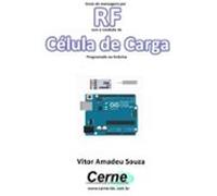 Envio De Mensagens Por Rf Com A Medição De Célula De Carga Programado