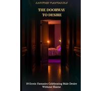 Envious Fantasies: The Doorway to Desire: 19 Erotic Fantasies Celebrating Male Desire Without Shame