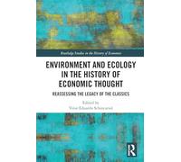 Environment and Ecology in the History of Economic Thought: Reassessing the Legacy of the Classics (Routledge Studies in the History of Economics)
