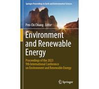 Environment and Renewable Energy: Proceedings of the 2023 9th International Conference on Environment and Renewable Energy (Springer Proceedings in Earth and Environmental Sciences)