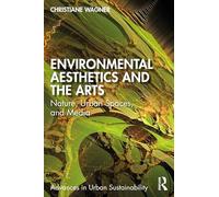 Environmental Aesthetics and the Arts: Nature, Urban Spaces, and Media (Advances in Urban Sustainability)
